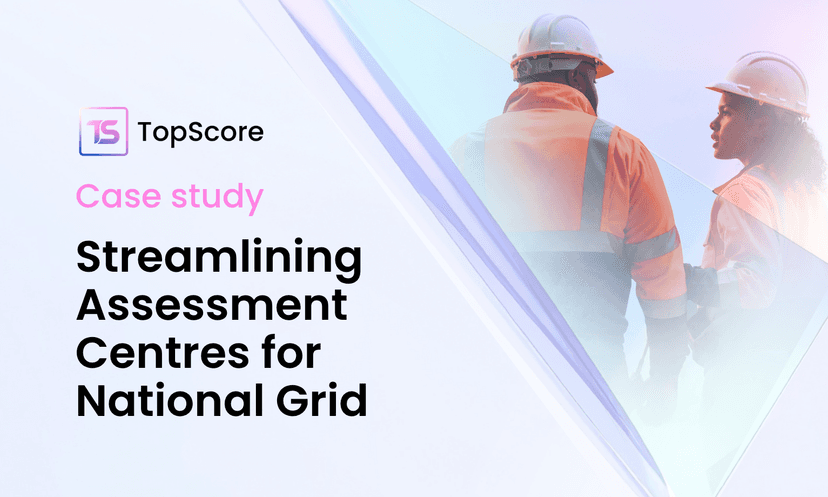 Case Study: How National Grid streamlined their Early Careers assessment centres with TopScore
