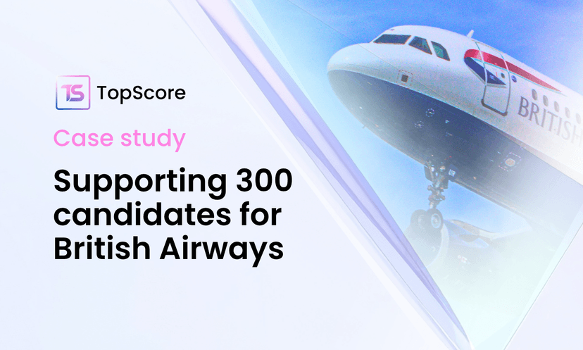 Case Study: How British Airways supported 300 candidates with TopScore